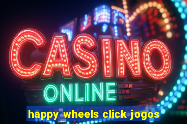 happy wheels click jogos